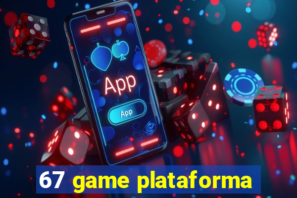 67 game plataforma